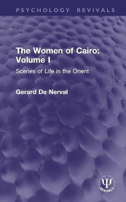 The Women of Cairo: Volume I (Routledge Revivals) - Gerard De Nerval