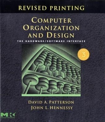 Computer Organization and Design, Revised Printing, Third Edition - John L. Hennessy, David A. Patterson