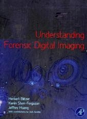 Understanding Forensic Digital Imaging - Herbert L. Blitzer, Karen Stein-Ferguson, Jeffrey Huang