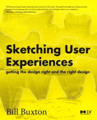 Sketching User Experiences: Getting the Design Right and the Right Design - Bill Buxton