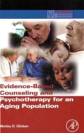 Evidence-Based Counseling and Psychotherapy for an Aging Population - Morley D. Glicken