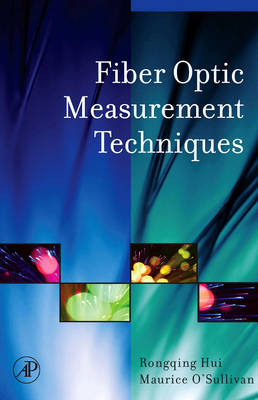 Fiber Optic Measurement Techniques - Rongqing Hui, Maurice O'Sullivan