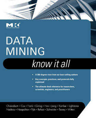 Data Mining: Know It All - Soumen Chakrabarti, Richard E. Neapolitan, Dorian Pyle, Mamdouh Refaat, Markus Schneider