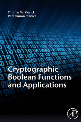 Cryptographic Boolean Functions and Applications - Thomas W. Cusick, Pantelimon Stanica