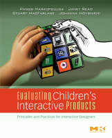 Evaluating Children's Interactive Products - Panos Markopoulos, Janet C Read, Stuart Macfarlane, Johanna Hoysniemi