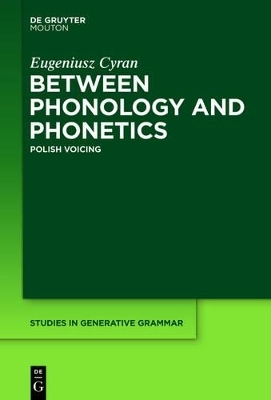 Between Phonology and Phonetics - Eugeniusz Cyran