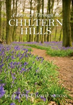 A Journey Through the Chiltern Hills - Jill Eyers, Hayley Watkins