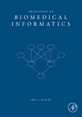 Principles of Biomedical Informatics - Ira J. Kalet Ph.D.