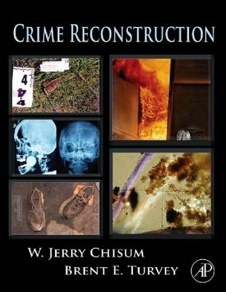 Crime Reconstruction - W. Jerry Chisum, Brent E. Turvey