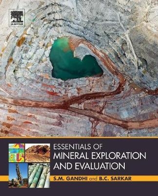 Essentials of Mineral Exploration and Evaluation -  S. M. Gandhi,  B. C. Sarkar