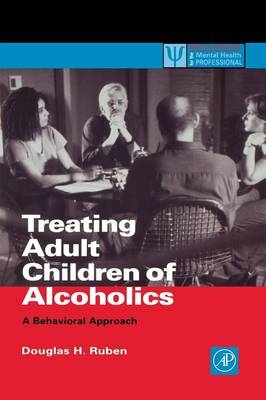 Treating Adult Children of Alcoholics - Douglas H. Ruben