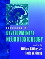 Handbook of Developmental Neurotoxicology - William Slikker Jr., Louis W. Chang