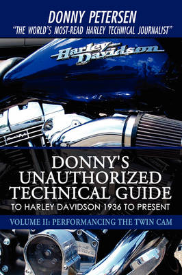 Donny's Unauthorized Technical Guide to Harley Davidson 1936 to Present - Donny Petersen