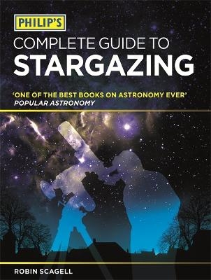 Philip's Complete Guide to Stargazing - Robin Scagell