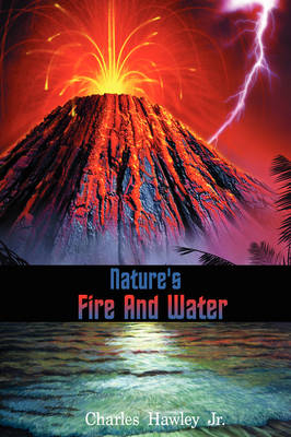 Nature's Fire and Water - Charles Hawley  Jr