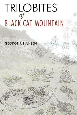 Trilobites of Black Cat Mountain - George P Hansen