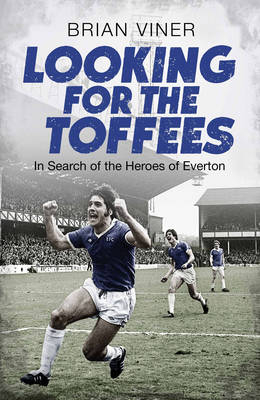 Looking for the Toffees - Brian Viner