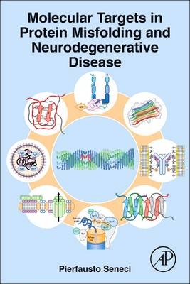 Molecular Targets in Protein Misfolding and Neurodegenerative Disease - Pierfausto Seneci