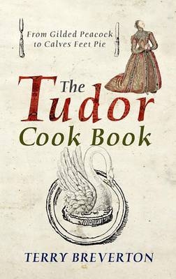 Tudor Cookbook -  Terry Breverton