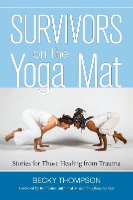 Survivors on the Yoga Mat - Becky Thompson