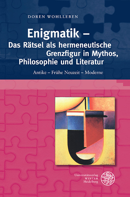 Enigmatik - Das Rätsel als hermeneutische Grenzfigur in Mythos, Philosophie und Literatur -  Doren Wohlleben