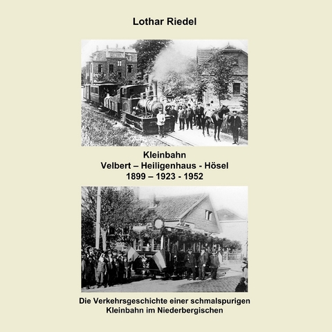 Die Kleinbahn Velbert - Heiligenhaus - Hösel -  Lothar Riedel