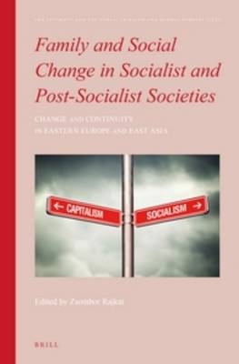 Family and Social Change in Socialist and Post-Socialist Societies - 