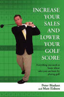 Increase Your Sales and Lower Your Golf Score - Peter Biadasz