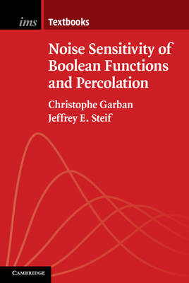 Noise Sensitivity of Boolean Functions and Percolation - Christophe Garban, Jeffrey E. Steif