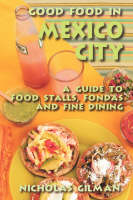 Good Food in Mexico City - Nicholas Gilman