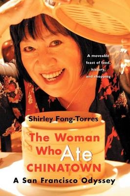 The Woman Who Ate Chinatown - Shirley Fong-Torres