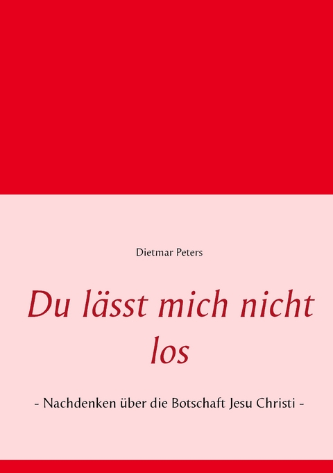 Du lässt mich nicht los - Dietmar Peters