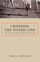 Crossing the Finish Line - Lorie A Friedman