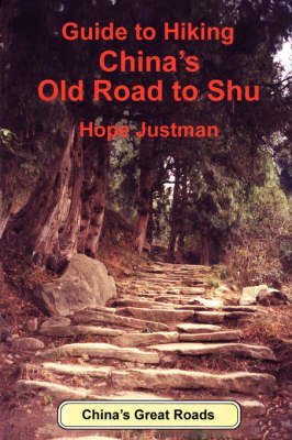 Guide to Hiking China's Old Road to Shu - Hope Justman