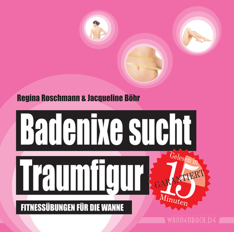 Badenixe sucht Traumfigur - Regina Roschmann, Jacqueline Böhr