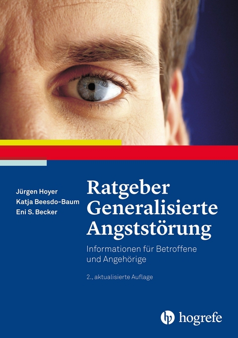 Ratgeber Generalisierte Angststörung - Jürgen Hoyer, Katja Beesdo-Baum, Eni S. Becker