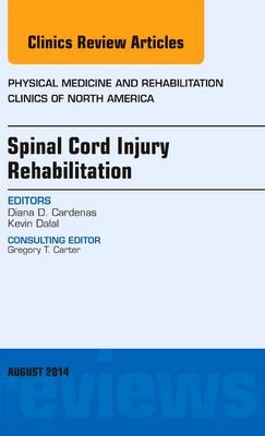 Spinal Cord Injury Rehabilitation, An Issue of Physical Medicine and Rehabilitation Clinics of North America - Diana Cardenas