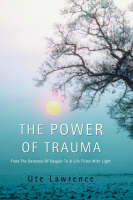 The Power of Trauma - Ute Lawrence