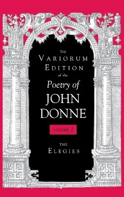 The Variorum Edition of the Poetry of John Donne, Volume 7.1 - John Donne