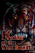 Kolak of the Werebeasts - Adam Pfeffer