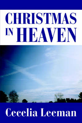 Christmas in Heaven - Cecelia Leeman