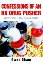 Confessions of an RX Drug Pusher - Gwen Olsen