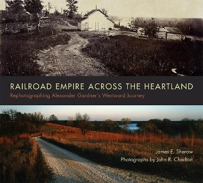 Railroad Empire across the Heartland - James E. Sherow