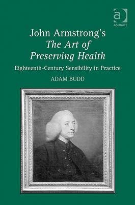 John Armstrong''s The Art of Preserving Health -  Adam Budd