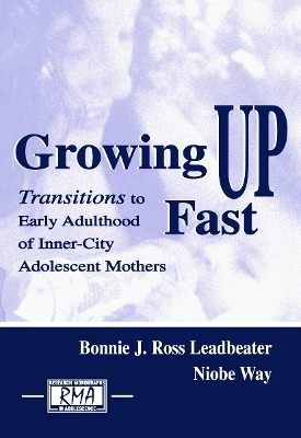 Growing Up Fast - Bonnie J. Ross Leadbeater, Niobe Way