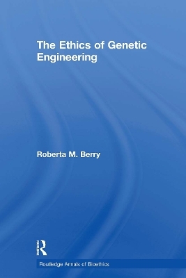 The Ethics of Genetic Engineering - Roberta M. Berry