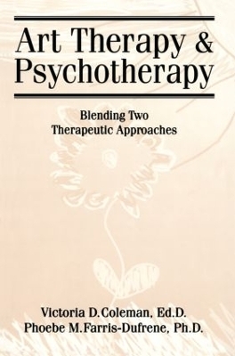 Art Therapy And Psychotherapy - Victoria D. Coleman, Phoebe Farris-Dufrene