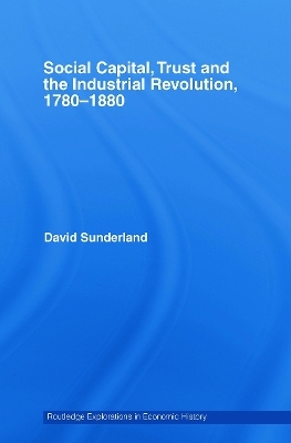 Social Capital, Trust and the Industrial Revolution - David Sunderland