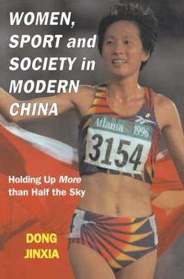 Women, Sport and Society in Modern China - Dong Jinxia