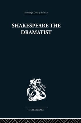 Shakespeare the Dramatist - Una Ellis-Fermor